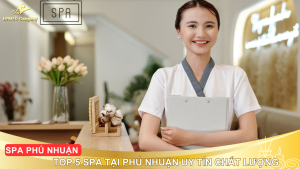 Spa Quận Phú Nhuận – Top 10 Spa Làm Đẹp Uy Tín, Hiện Đại Được Nhiều Khách Hàng Tin Chọn