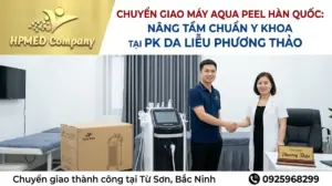 Chuyển giao máy Aqua Peel Hàn Quốc: Nâng tầm chuẩn y khoa tại PK Da liễu Phương Thảo