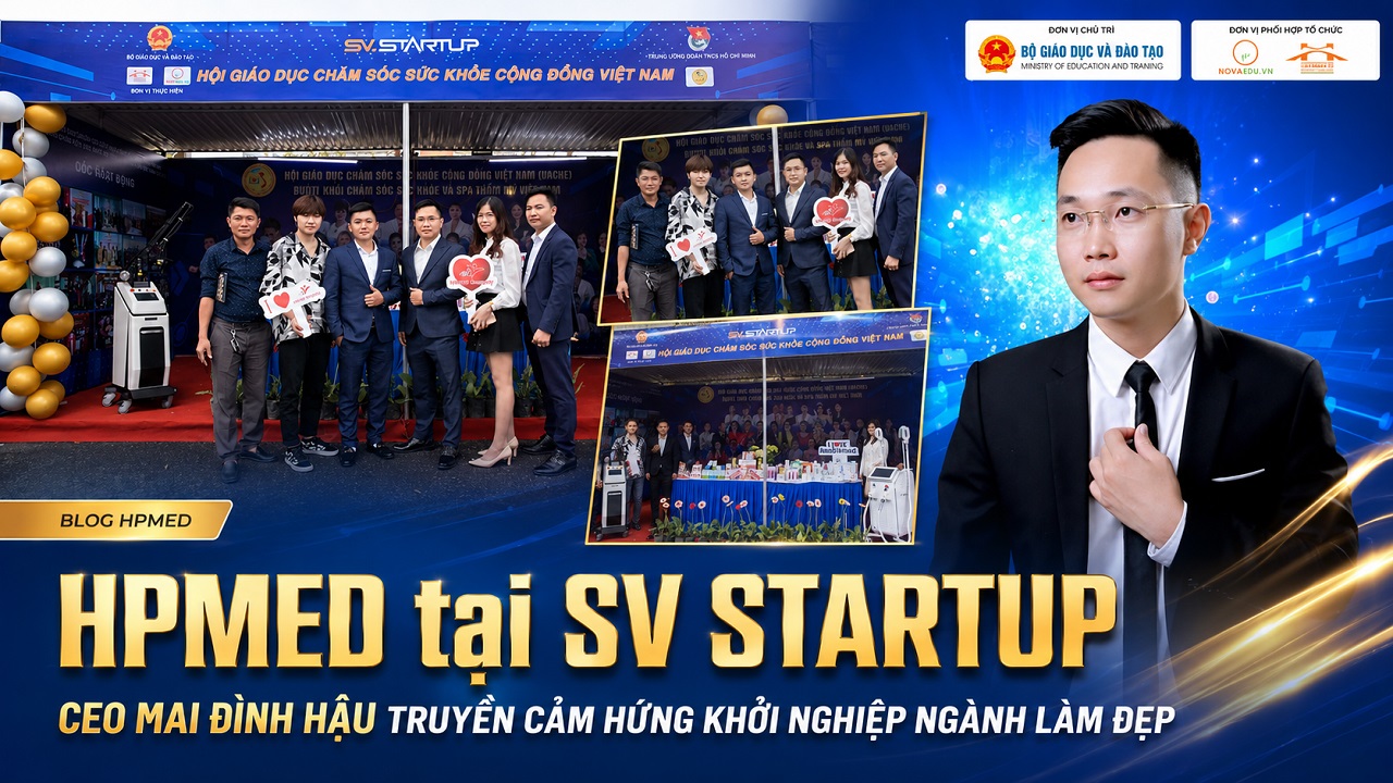 HPMED Tại SV STARUP CEO MAI ĐÌNH HẬU TRUYỀN CẢM HỨNG KHỞI NGHIỆP NGHÀNH LÀM ĐẸP 1 HPMED Tại SV STARUP CEO MAI ĐÌNH HẬU TRUYỀN CẢM HỨNG KHỞI NGHIỆP NGHÀNH LÀM ĐẸP