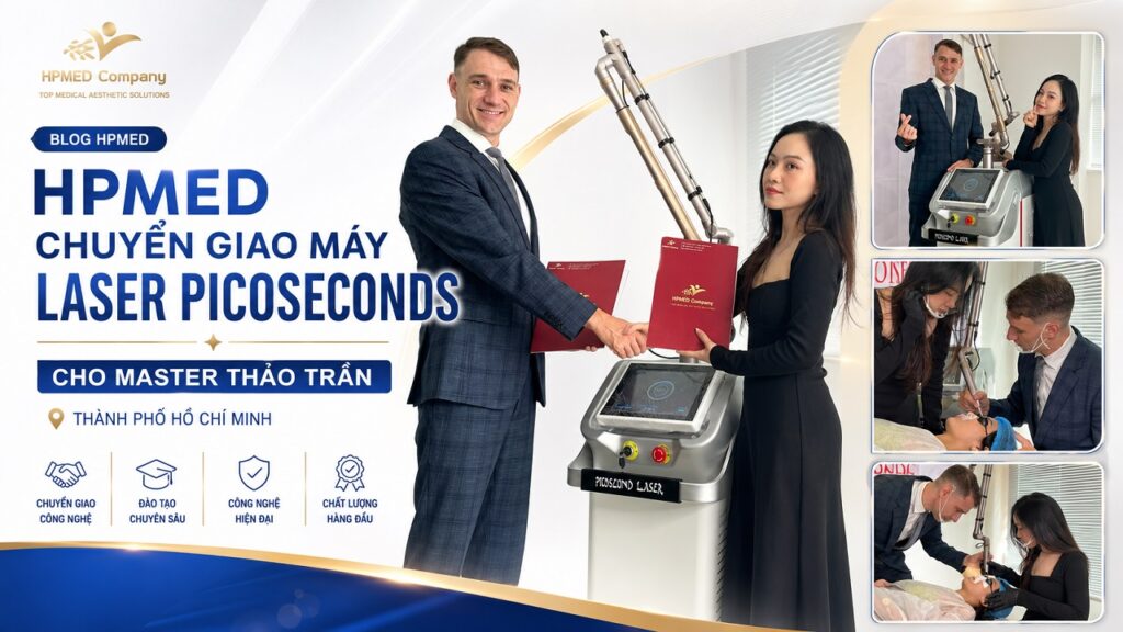 Chuyển giao máy Laser Picoseconds chính hãng cho Master Thảo Trần