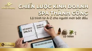 Chiến lược kinh doanh spa thành công: Lộ trình từ A-Z cho người mới bắt đầu