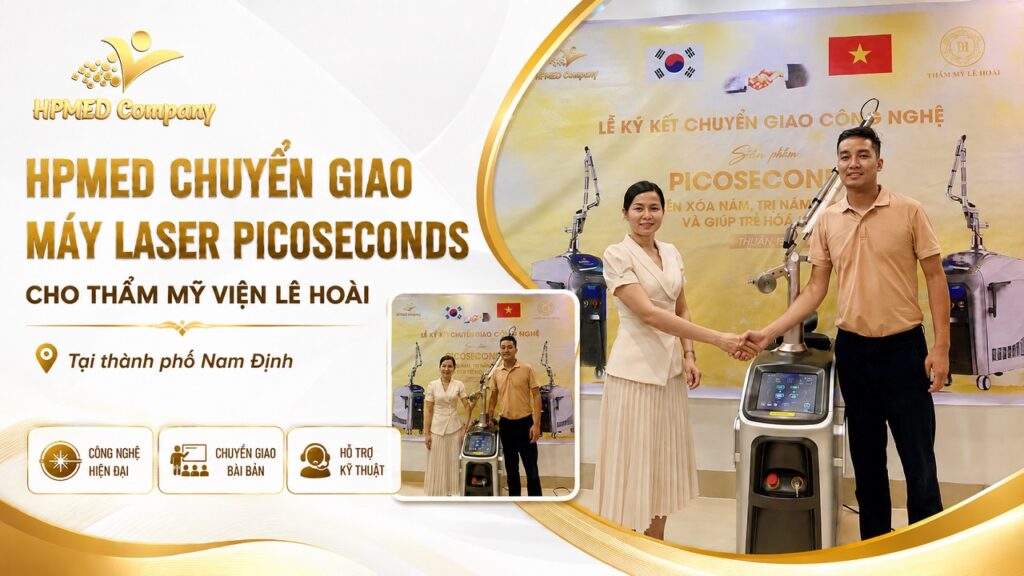 HPMED chuyển giao máy Laser Picoseconds cho Thẩm mỹ viện Lê Hoài tại TP Nam Định