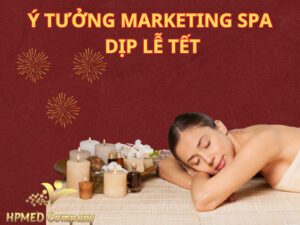 Ý tưởng marketing spa dịp lễ tết