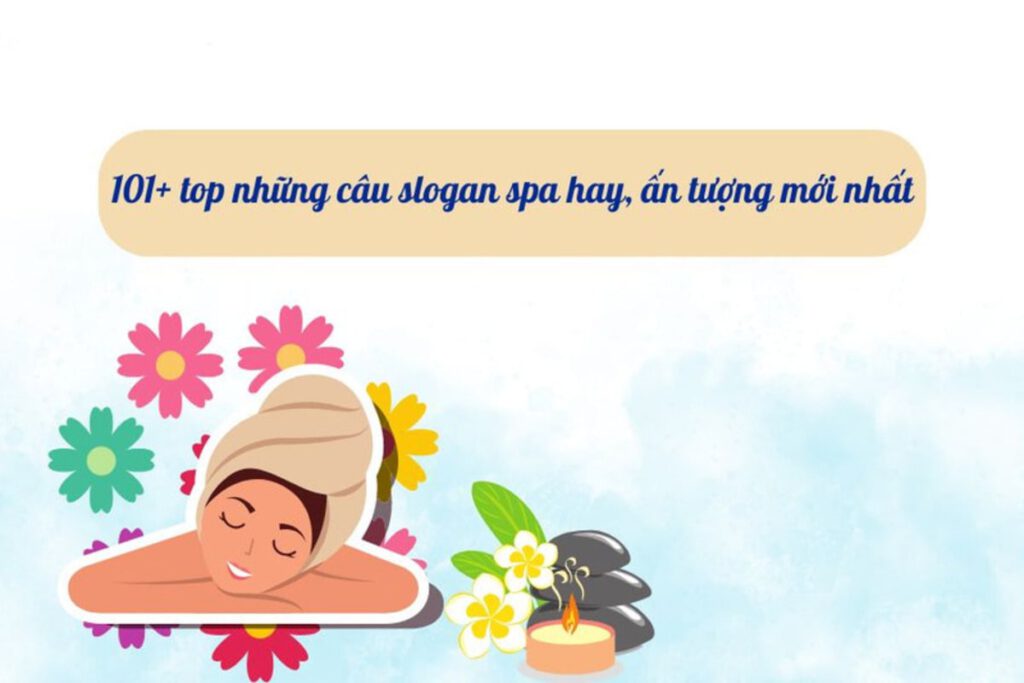 Top 100 slogan cho spa, thẩm mỹ viện hay và ấn tượng