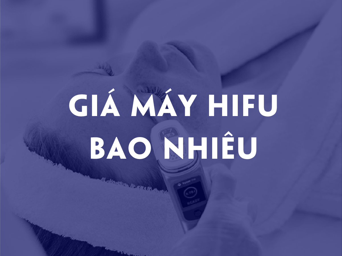 Bảng giá máy HIFU mới nhất