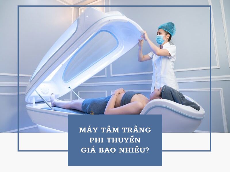 Máy Tắm Trắng Phi Thuyền Cảm Nhận Sự Thay Đổi Ngay Từ Lần Sử Dụng Đầu Tiên