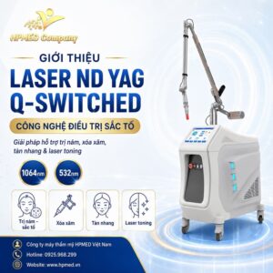 Máy laser nd yag q-switched công nghệ xóa xăm và trị nám chân sâu chính hãng tại HPMED