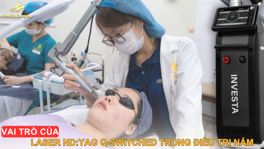 Vai trò của Laser Nd:YAG Q-Switched trong điều trị nám