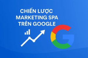 Chiến Lược Marketing Spa Trên Google