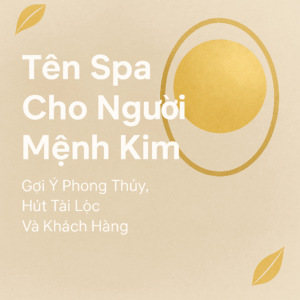 Tên Spa Hay Cho Người Mệnh Kim