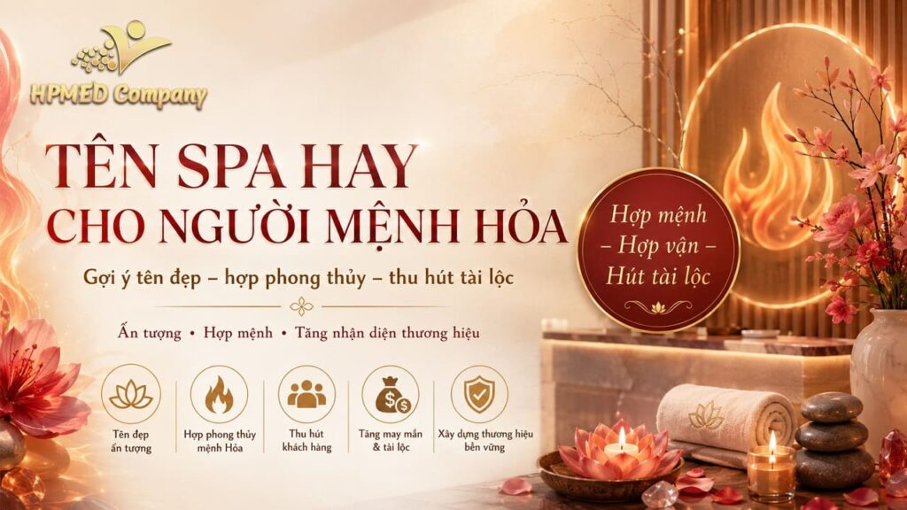 Bảng tổng hợp những tên spa hay cho người mệnh hỏa kích tài lộc bùng nổ tại HPMED