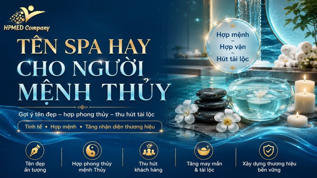 Bảng tổng hợp những tên spa hay cho người mệnh thủy kích tài lộc cuộn trào tại HPMED