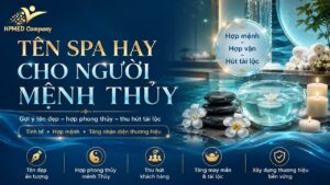Bảng tổng hợp những tên spa hay cho người mệnh thủy kích tài lộc cuộn trào tại HPMED
