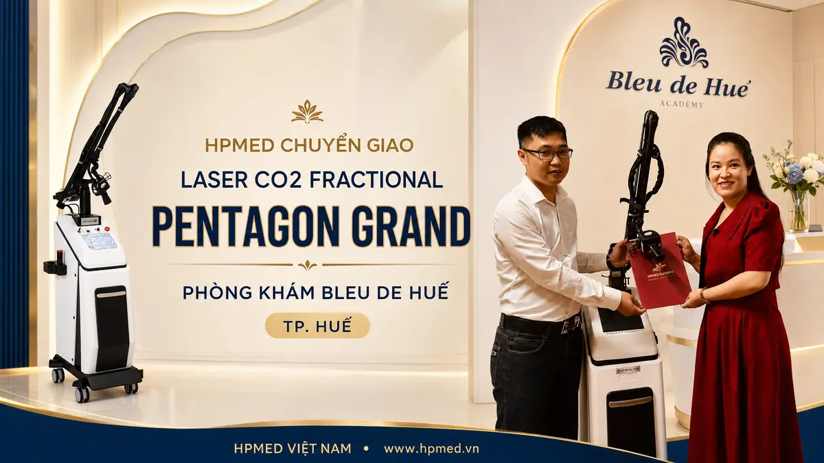 HPMED chuyển giao Laser CO2 Fractional Pentagon Grand cho Phòng khám Bleu De Huế