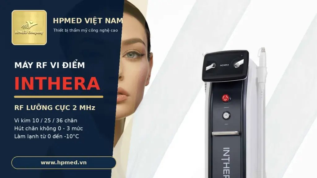 Máy RF vi điểm INTHERA Hàn Quốc công nghệ RF lưỡng cực 2 MHz tại HPMED