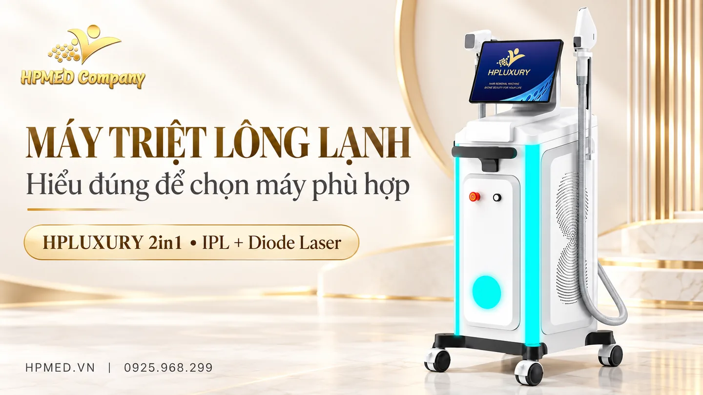 Máy Triệt Lông Lạnh Là Gì? So Với Triệt Nóng & Cách Chọn Cho Spa 1 Máy triệt lông lạnh HPLUXURY 2in1 kết hợp IPL và Diode Laser tại HPMED